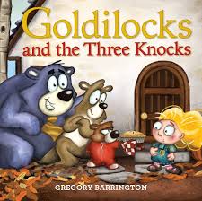 Goldilocks and the three knocks By gregory barrington