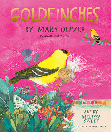 Goldfinches / by Mary Oliver ; art by Melissa Sweet.