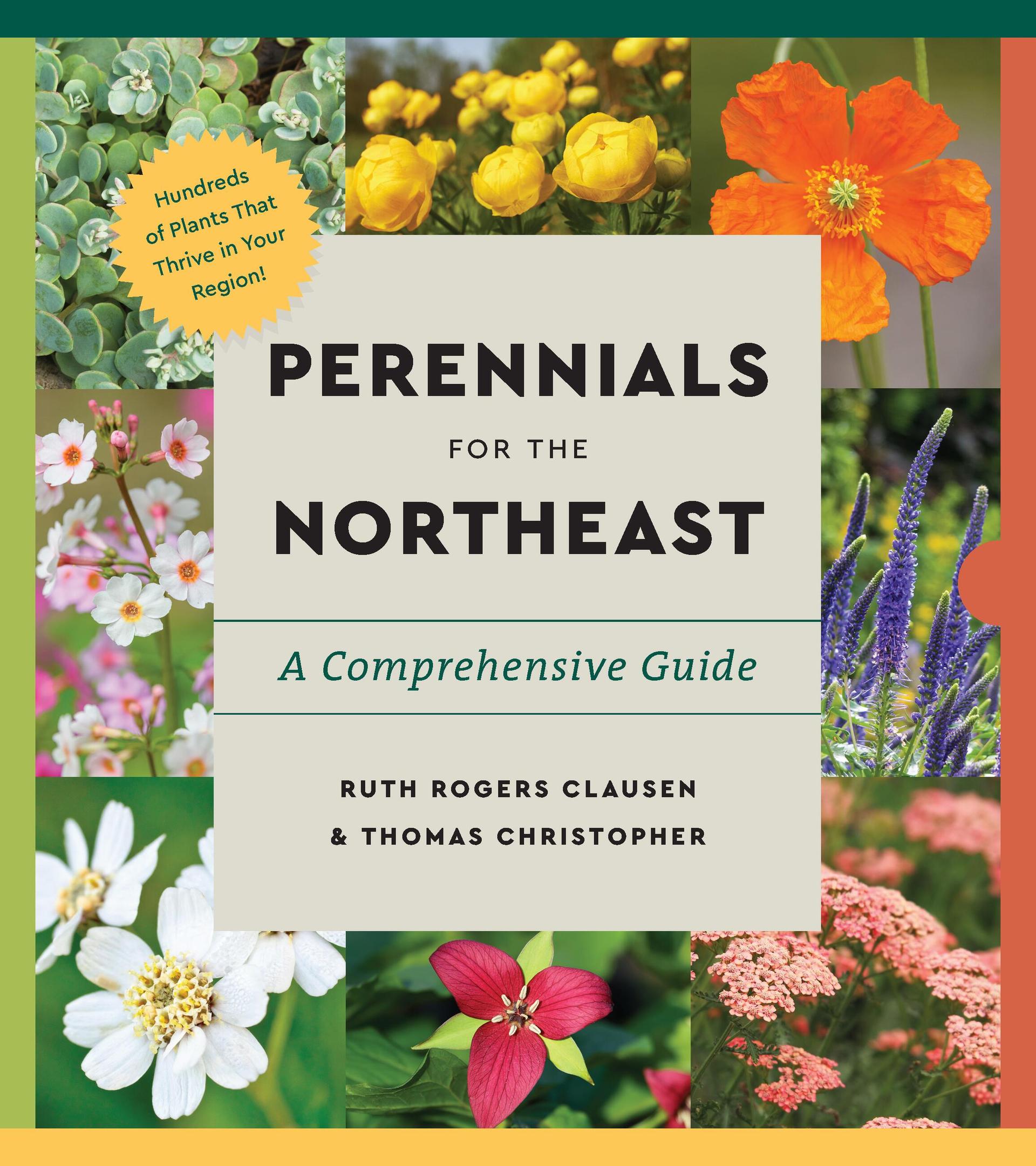 	Perennials for the Northeast : a comprehensive guide / Ruth Rogers Clausen & Thomas Christopher.