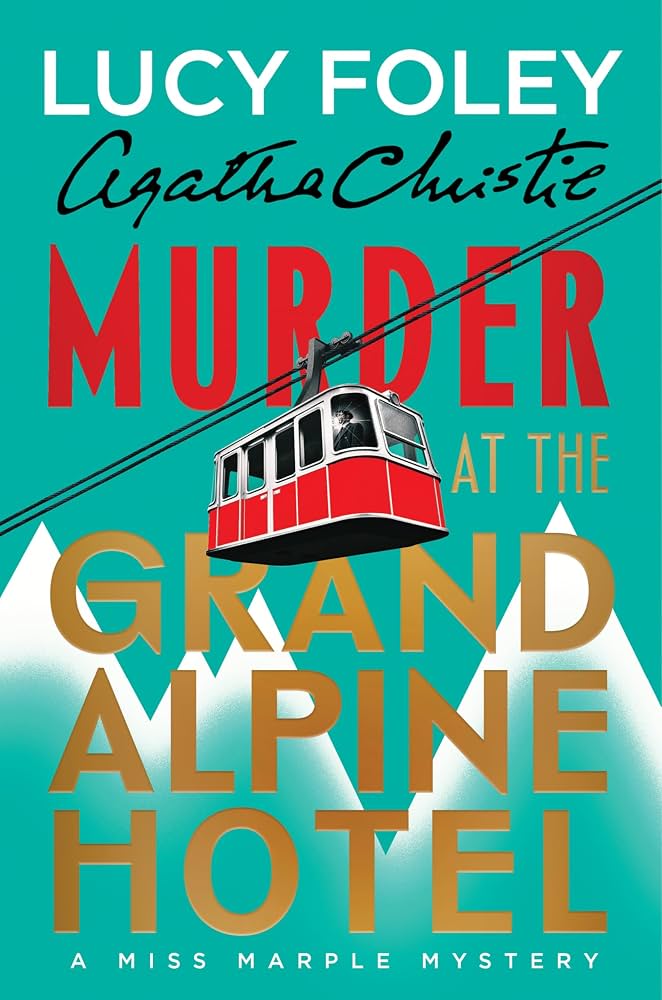 Murder at the Grand Alpine Hotel / Lucy Foley ; Agatha Christie.