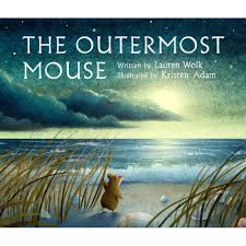 The outermost mouse / written by Lauren Wolk ; illustrated by Kristen Adam.