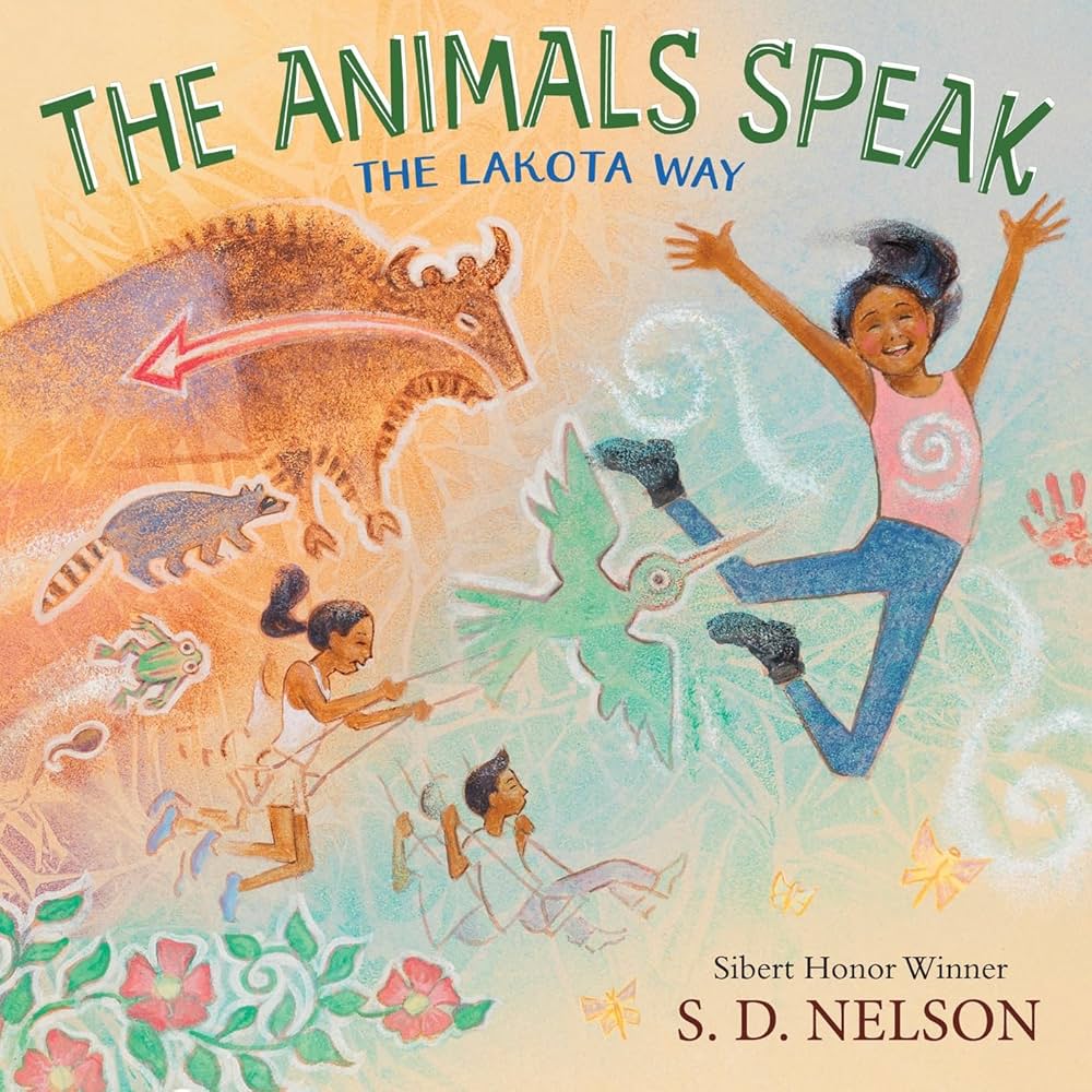 The animals speak : the Lakota way = Wamákashkaiya: Lakhól Wichóha Ki / S.D. Nelson ; Lakota translation by Dakota W. Goodhouse.