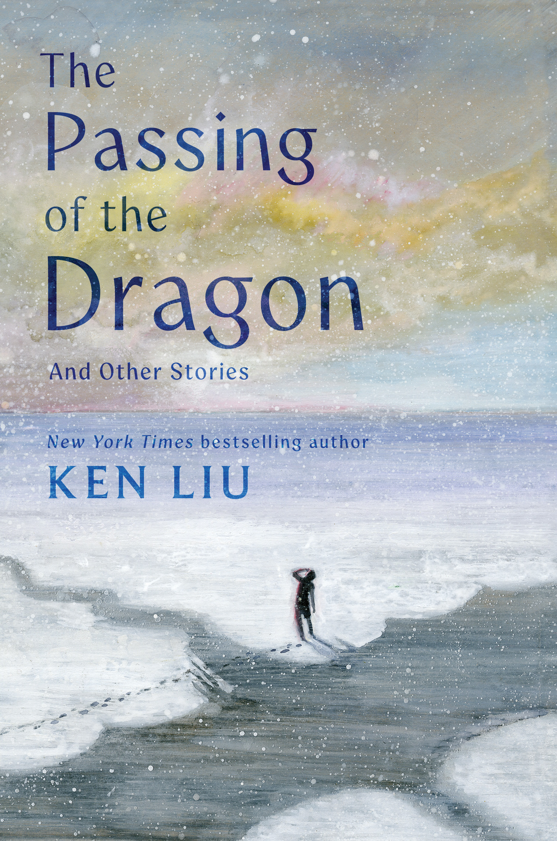 The passing of the dragon and other stories / Ken Liu.