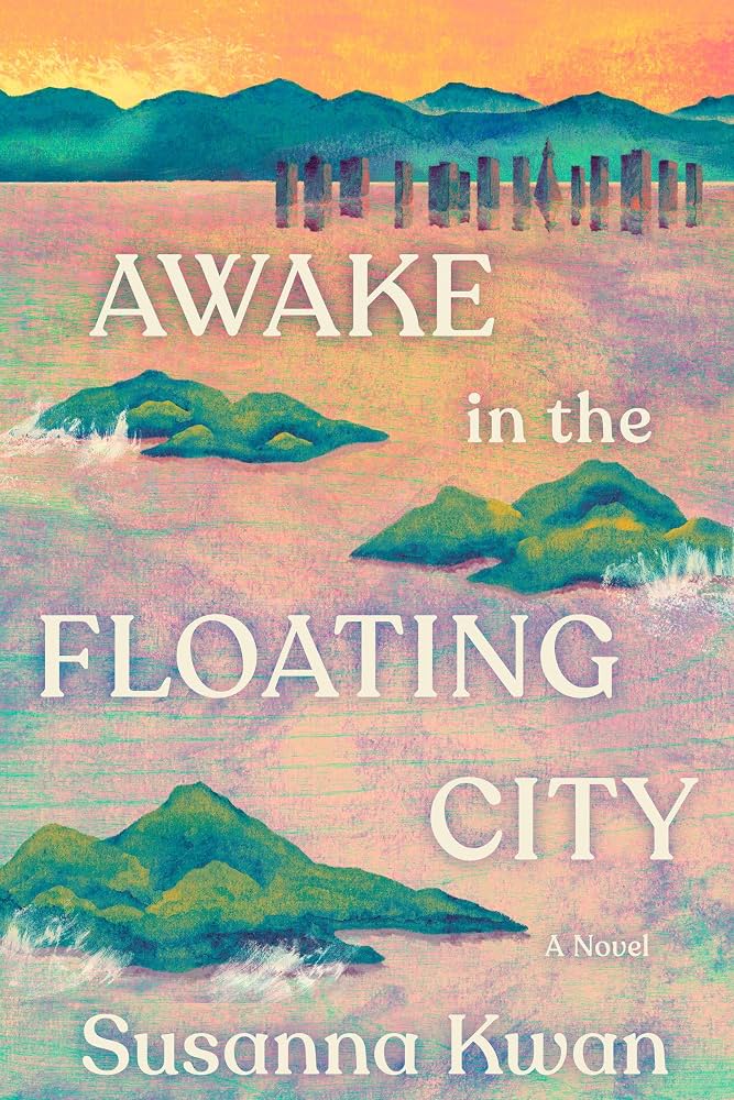 Awake in the floating city : a novel / Susanna Kwan.