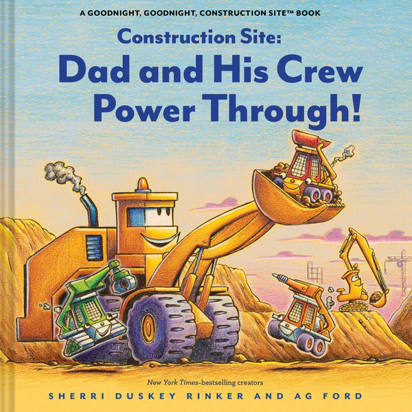 Dad and his crew power through! / Sherri Duskey Rinker and AG Ford Rink.