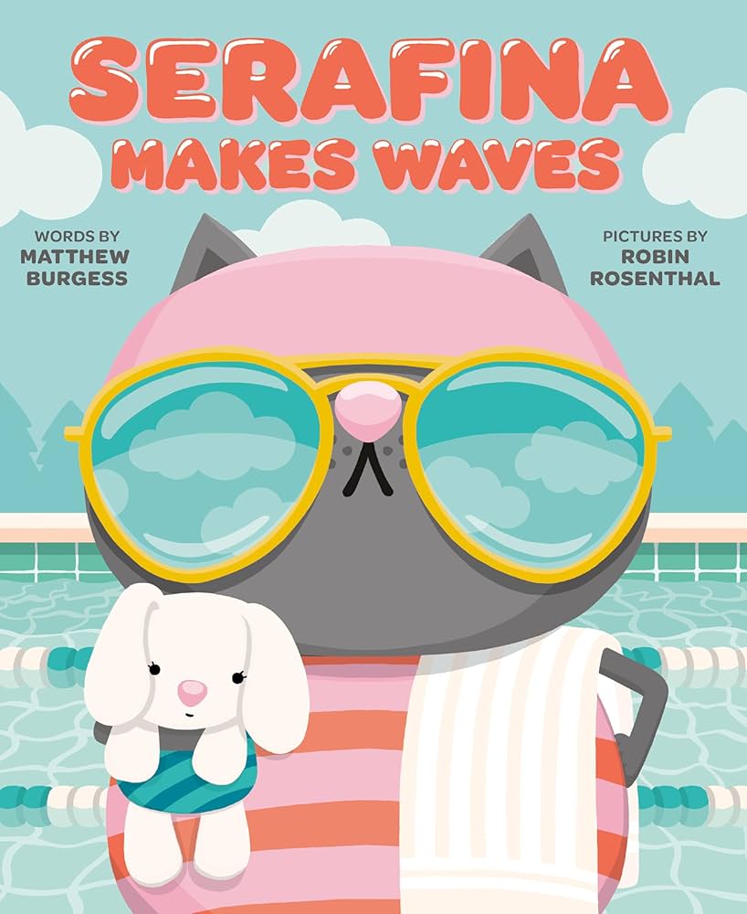 Serafina makes waves / words by Matthew Burgess ; pictures by Robin Rosenthal.