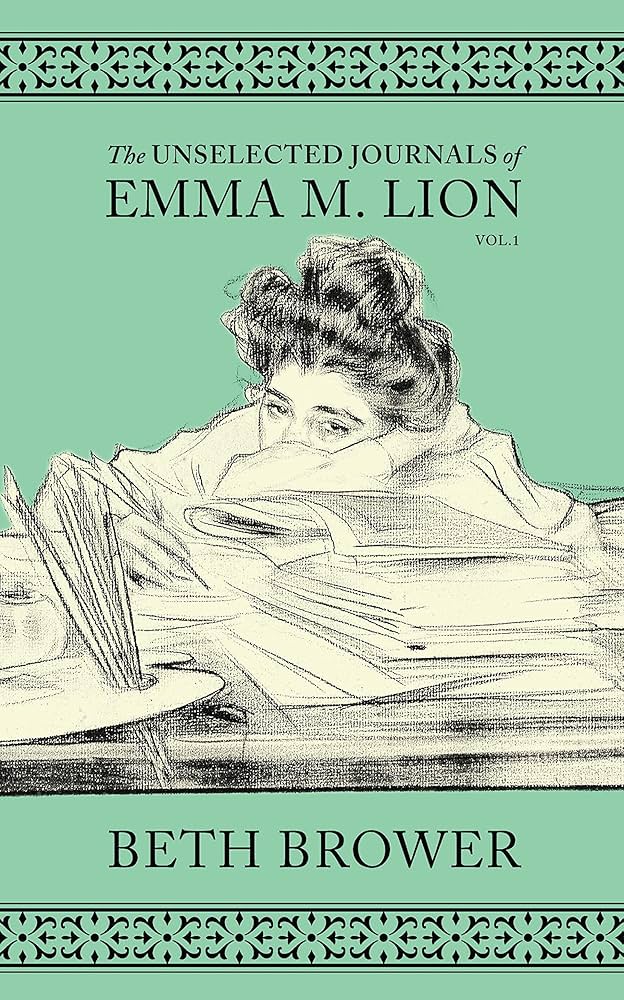 The unselected journals of Emma M. Lion. Vol. 1 / Beth Brower.