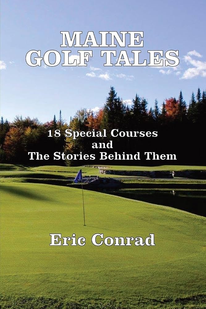 Maine golf tales : 18 special courses and the stories behind them.