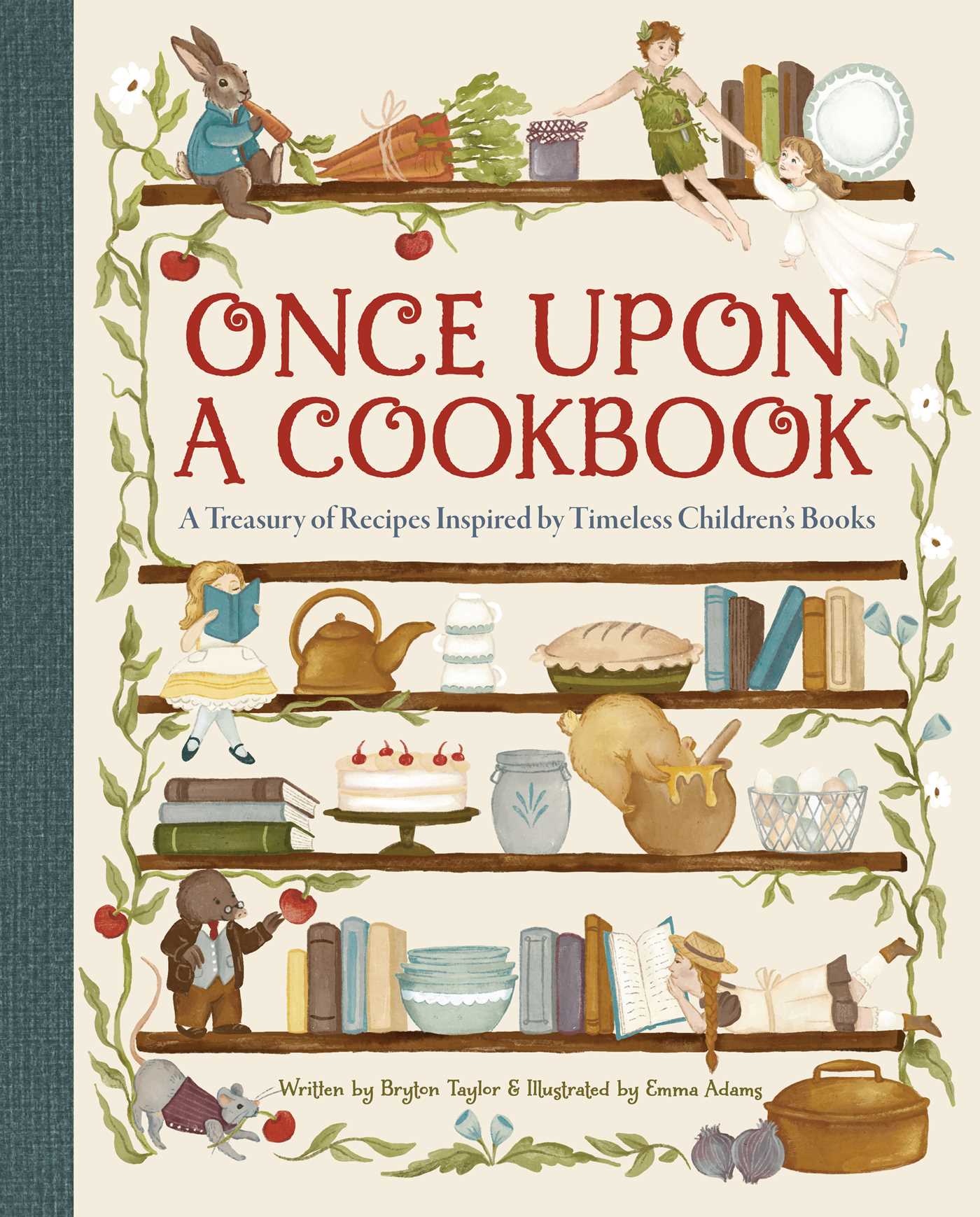 Once upon a cookbook : a treasury of recipes inspired by timeless children's books / written by Bryton Taylor ; illustrated by Emma Adams.
