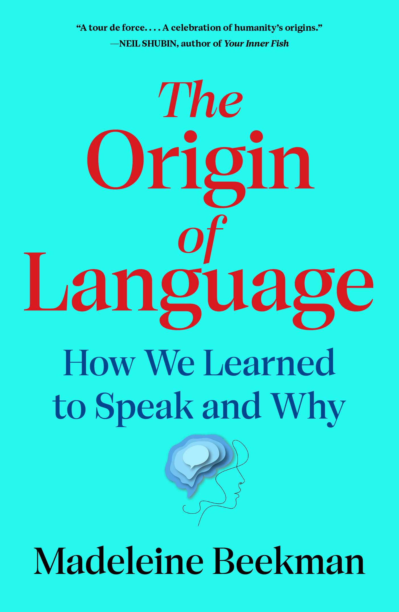 The origin of language : how we learned to speak and why / Madeleine Beekman.