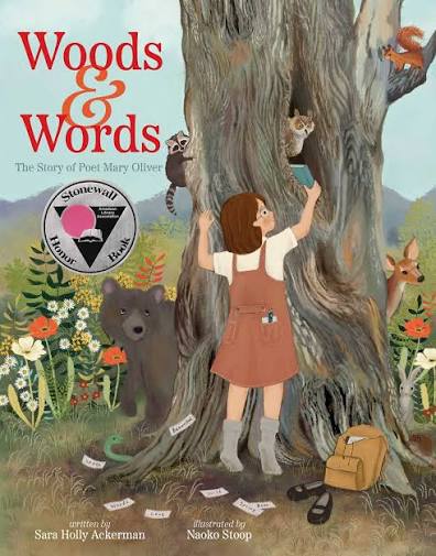 Woods & words : the story of poet Mary Oliver / written by Sara Holly Ackerman ; illustrated by Naoko Stoop.