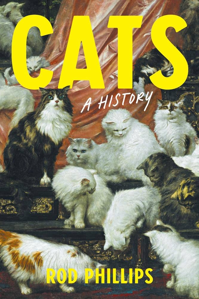 	Cats : a history / Rod Phillips.