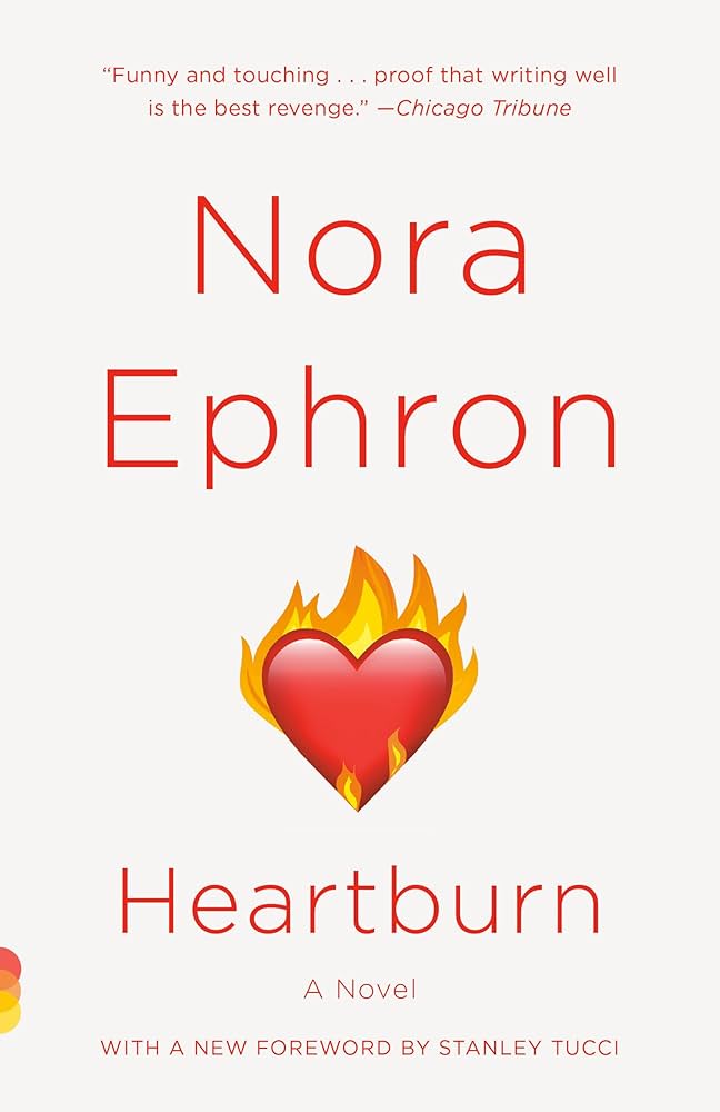 Heartburn, by Nora Ephron ; foreword by Stanley Tucci