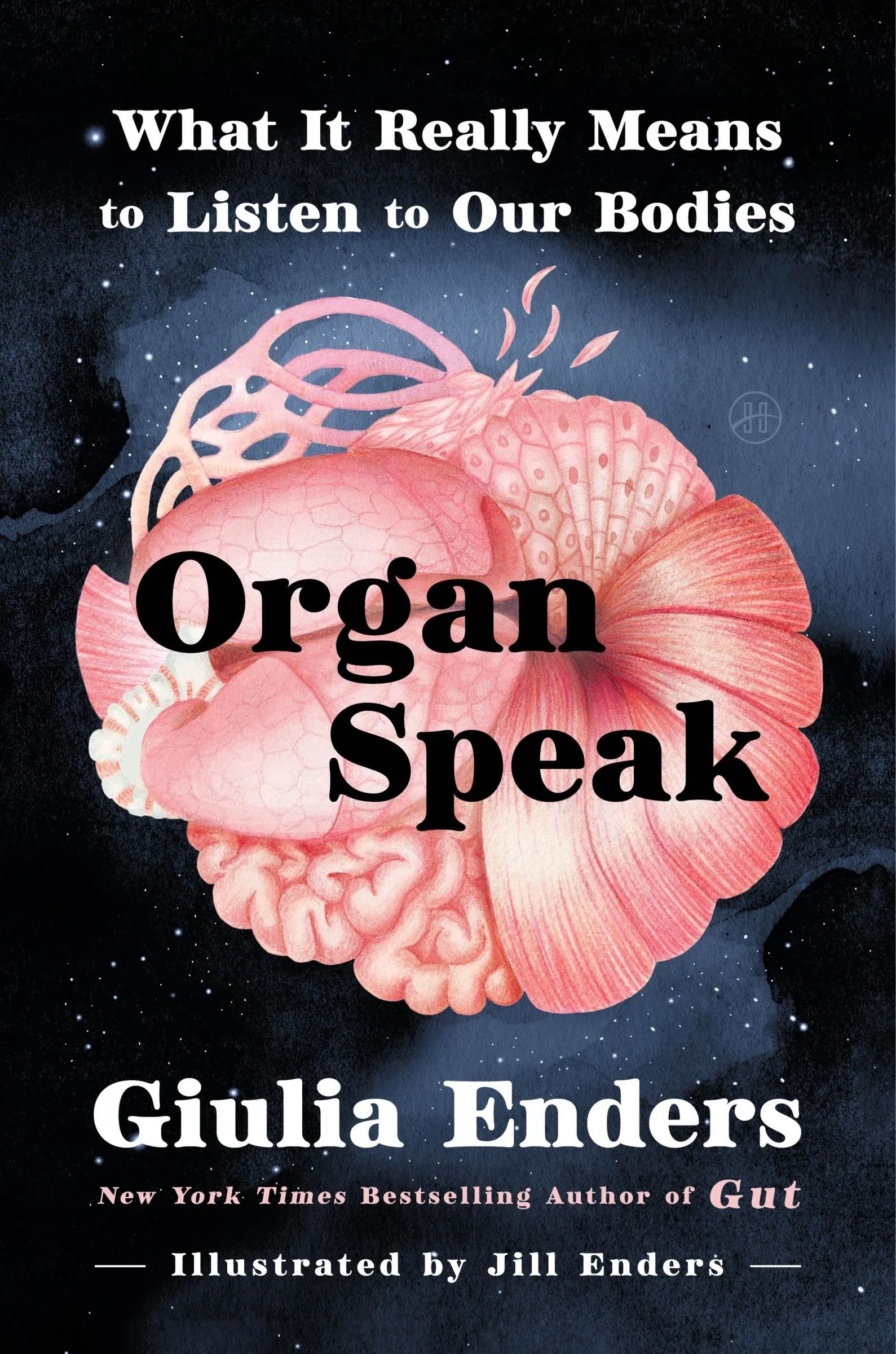Organ speak : what it really means to listen to our bodies / Giulia Enders