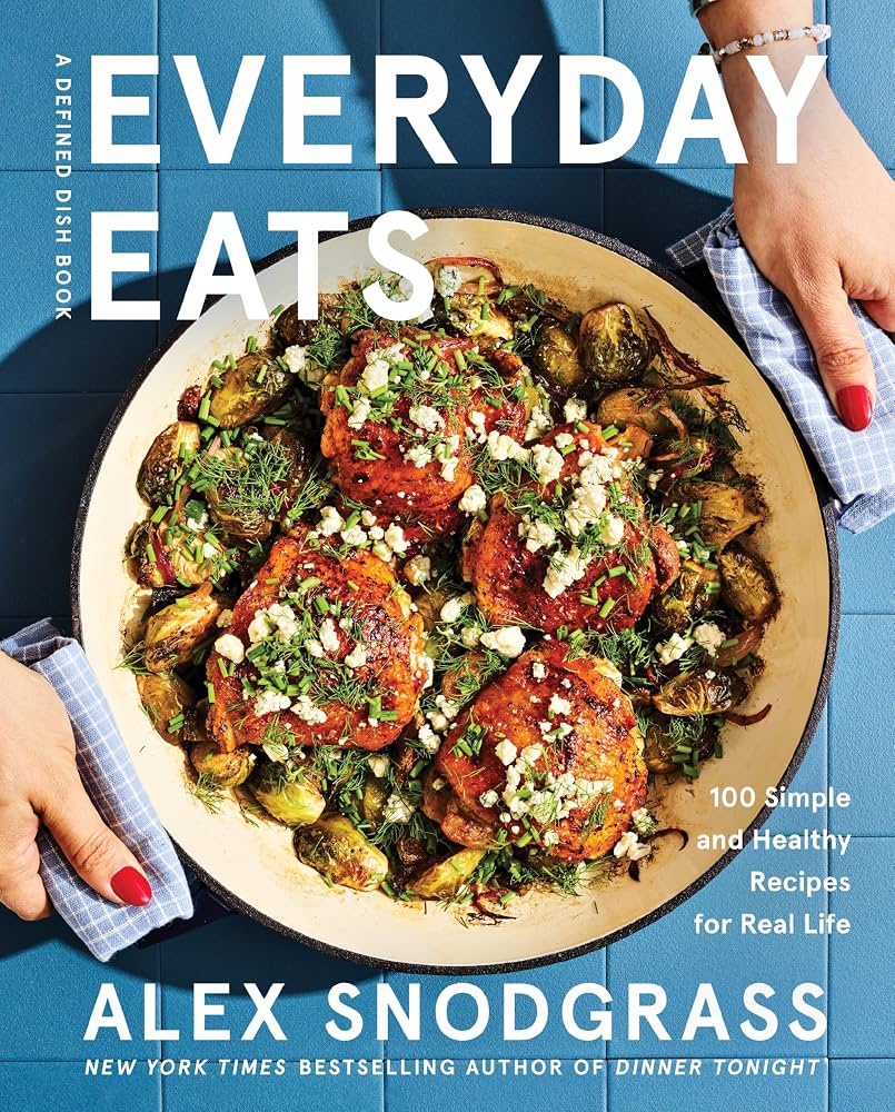 Everyday eats : 100 simple and healthy recipes for real life / Alex Snodgrass ; photography by Eva Kolenko.