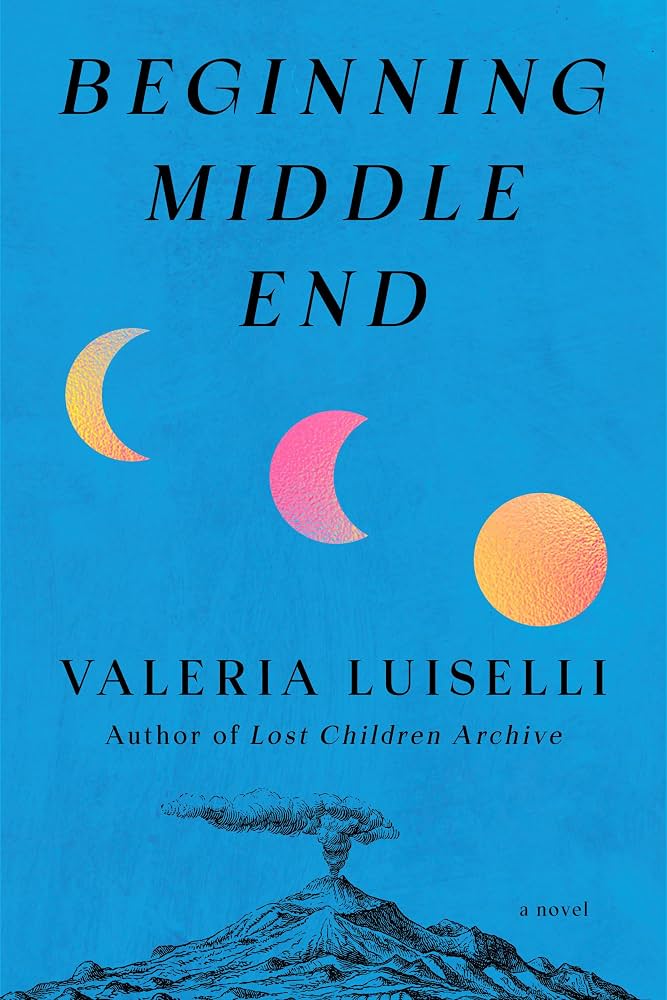 Beginning middle end / Valeria Luiselli.
