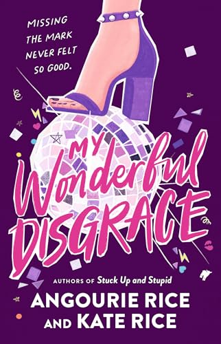 My wonderful disgrace / Angourie Rice and Kate Rice.