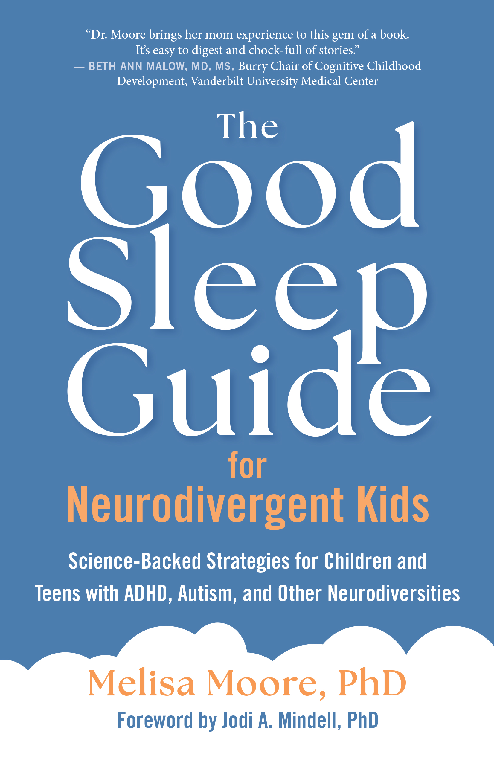 The good sleep guide for neurodivergent kids : science-backed strategies for children and teens with ADHD, autism, and other neurodiversities / Melisa Moore, PhD ; foreword by Jodi A. Mindell, PhD.