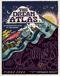The dream atlas : an interactive guide to dreamwork / Fiona Cook ; illustrated by Kathleen Neeley.