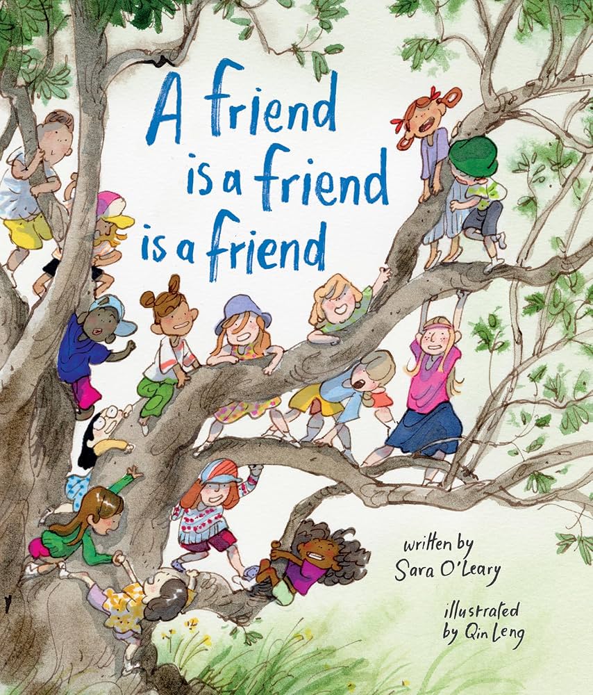 A friend is a friend is a friend / written by Sara O'Leary ; illustrated by Qin Leng.