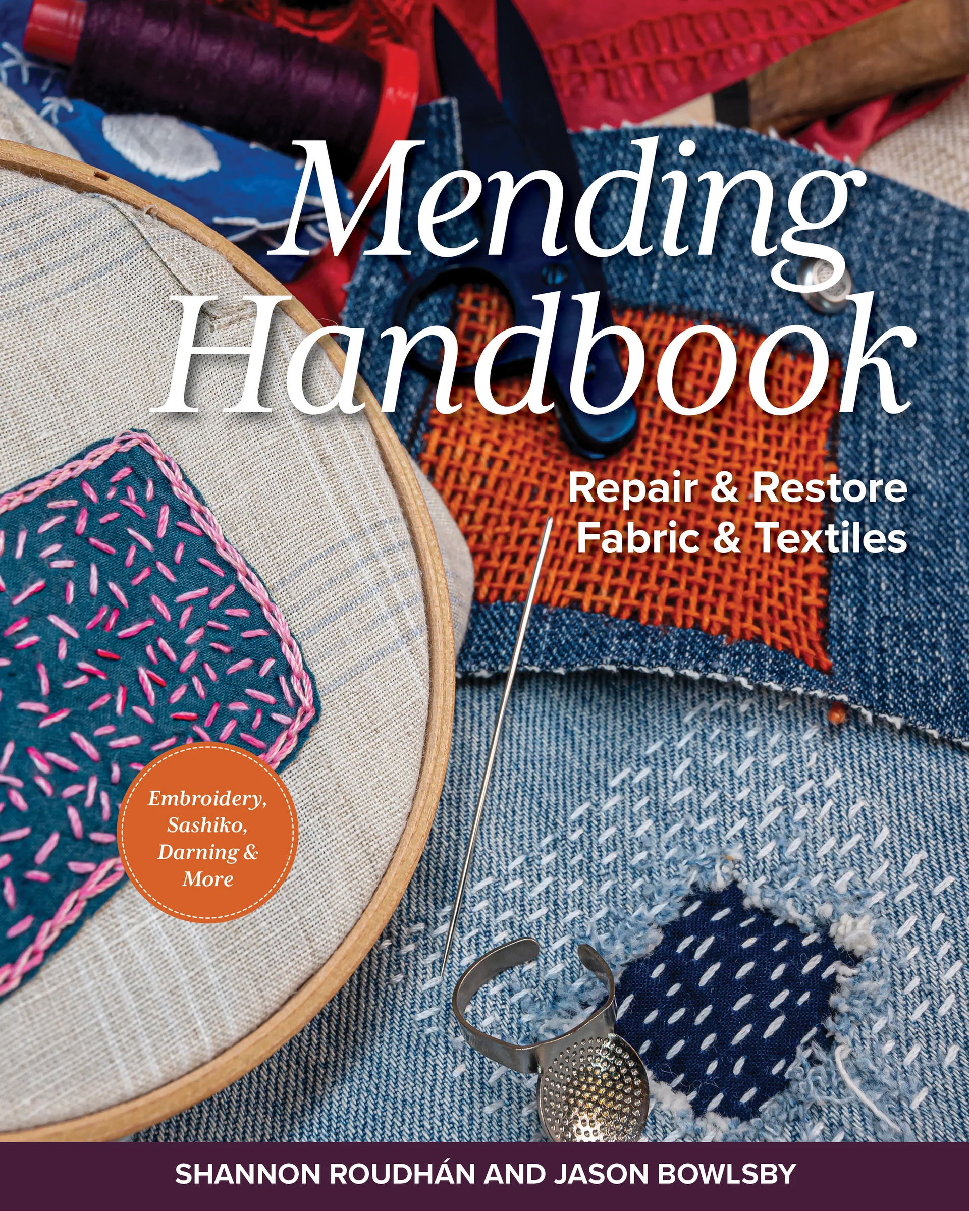 Mending handbook : repair & restore fabric & textiles / Shannon Roudhán and Jason Bowlsby.