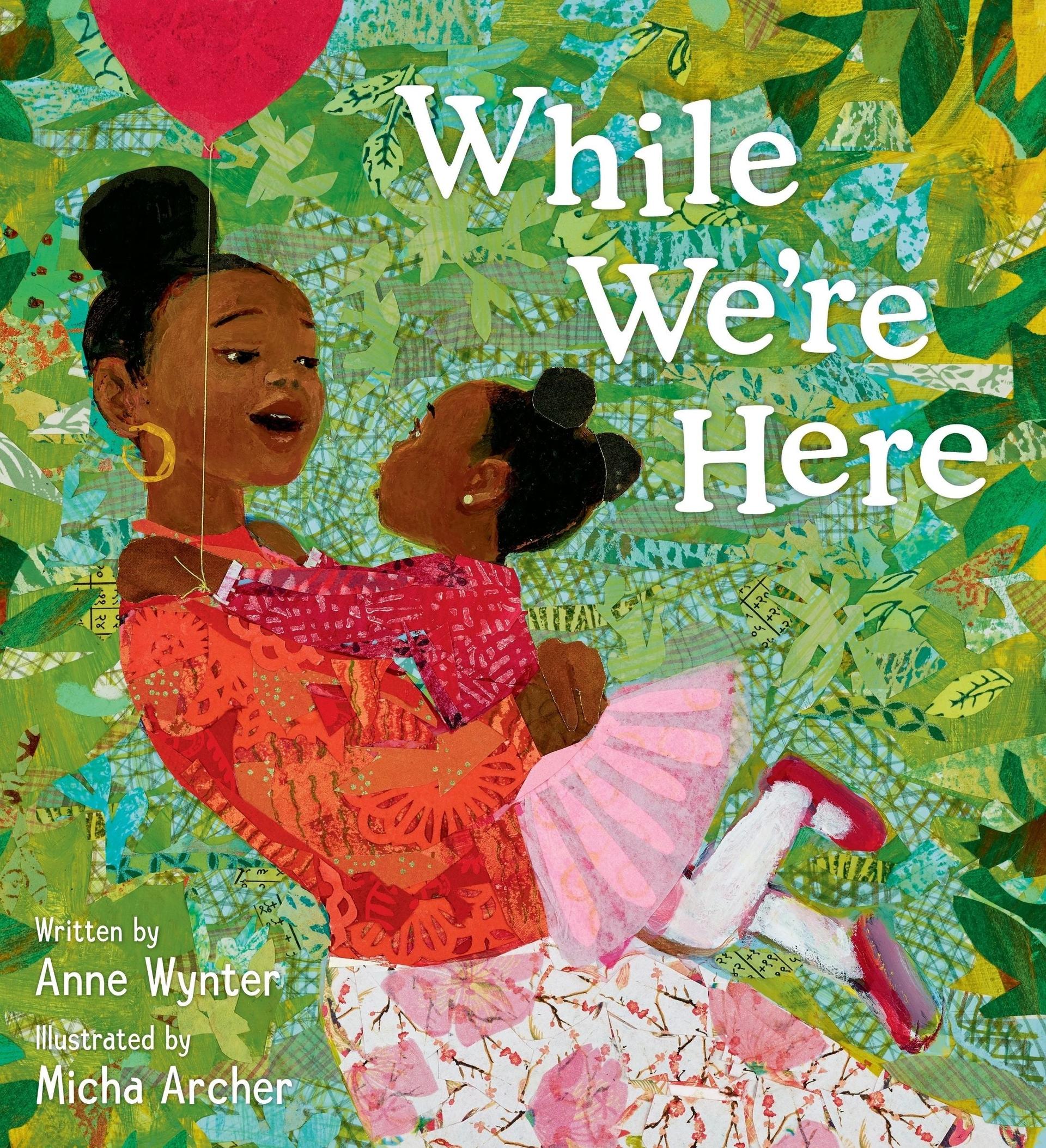 While we're here / Anne Wynter ; illustrated by Micha Archer.