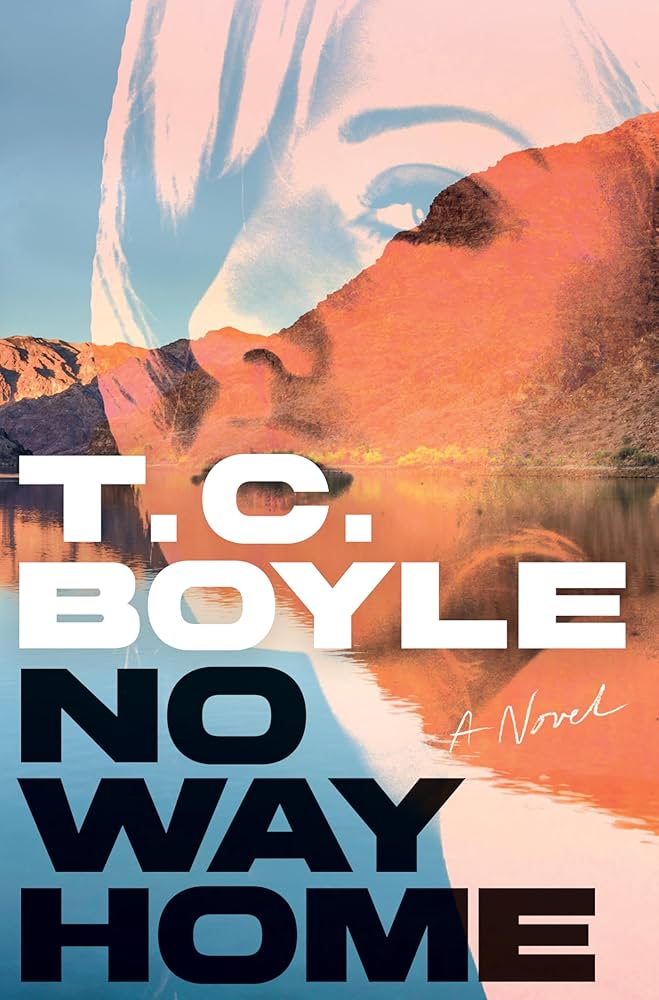 No way home : a novel / T. Coraghessan Boyle.