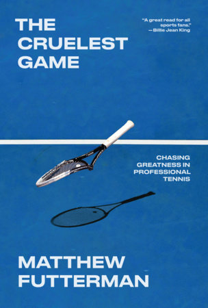 The cruelest game : chasing greatness in professional tennis / Matthew Futterman.