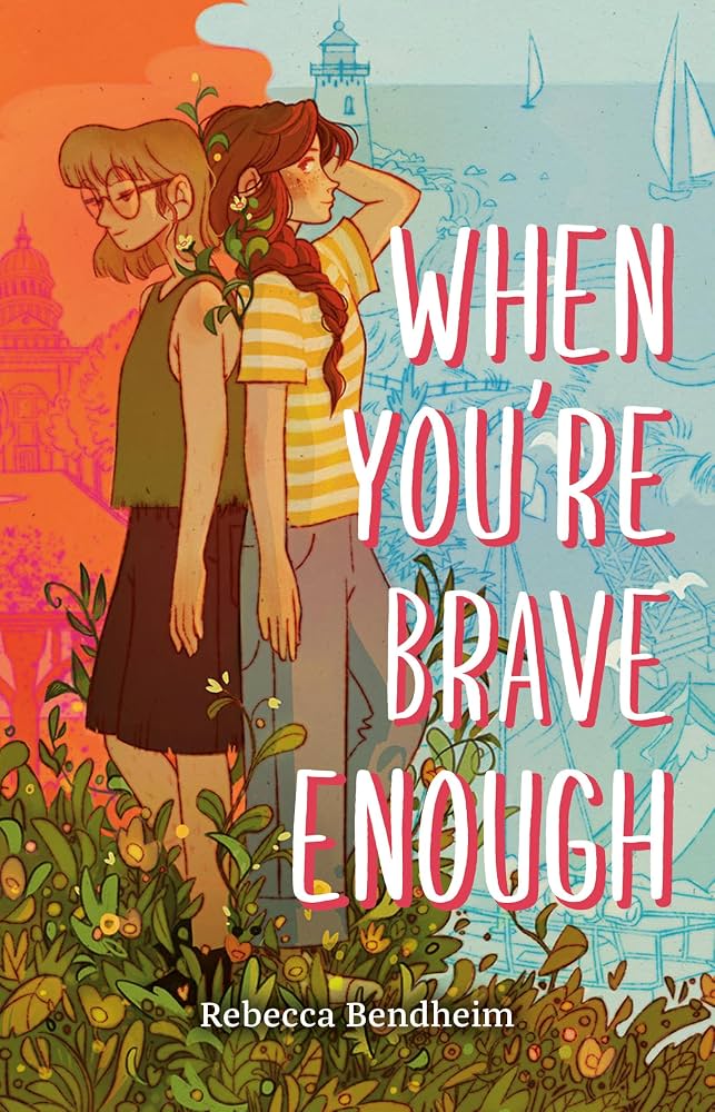 When you're brave enough / by Rebecca Bendheim.