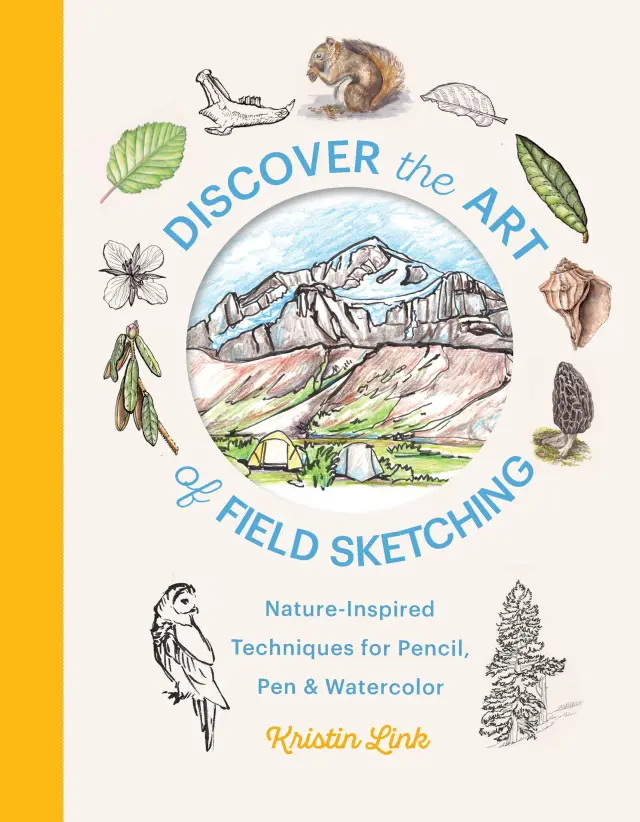 Discover the art of field sketching : nature-inspired techniques for pencil, pen, and watercolor / Kristin Link.