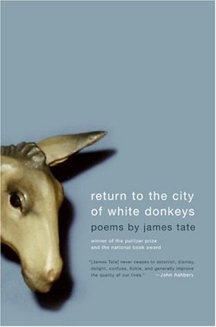 Return to the city of white donkeys : poems / James Tate.