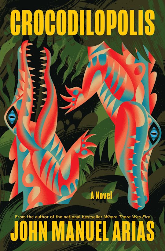 Crocodilopolis : a novel / John Manuel Arias.