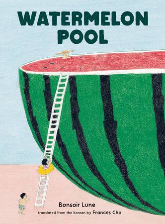 Watermelon pool / Bonsoir Lune ; translated from the Korean by Frances Cha.