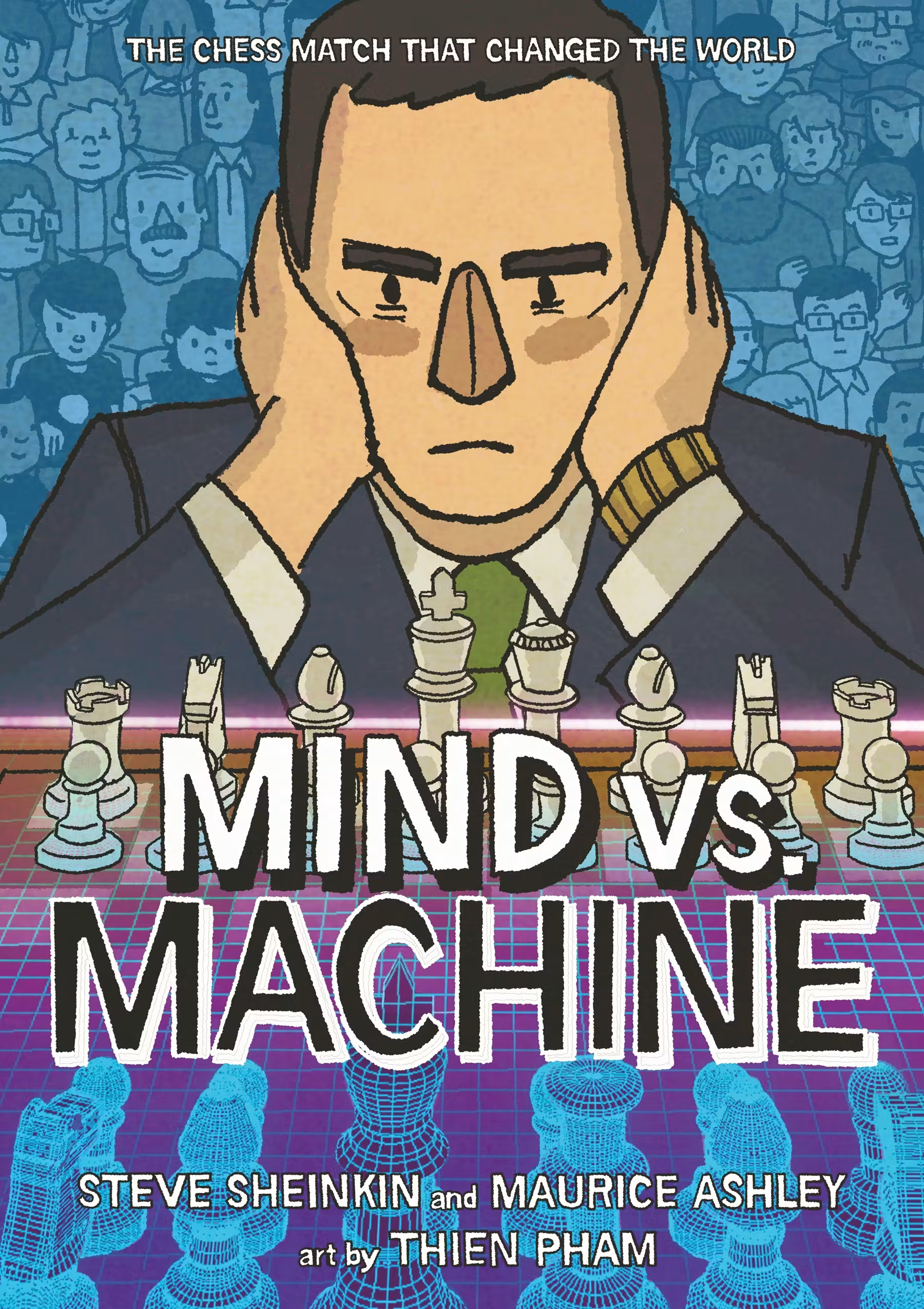Mind vs. machine : the chess match that changed the world / written by Steve Sheinkin and Maurice Ashley ; art by Thien Pham.