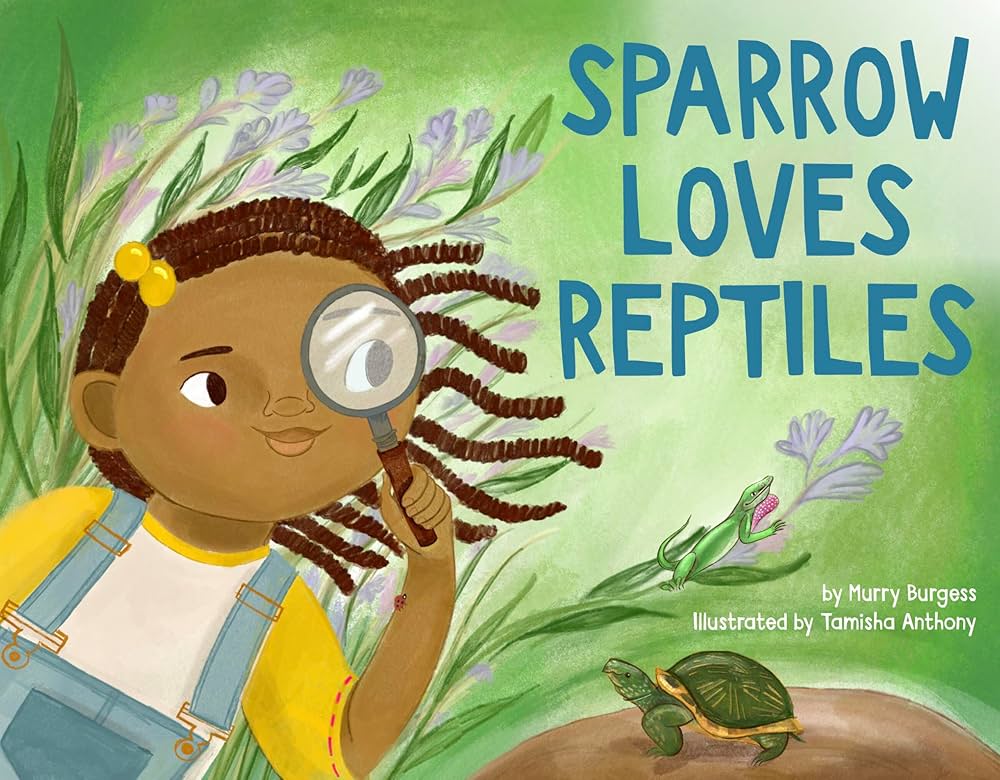Sparrow loves reptiles / by Murry Burgess ; illustrated by Tamisha Anthony.