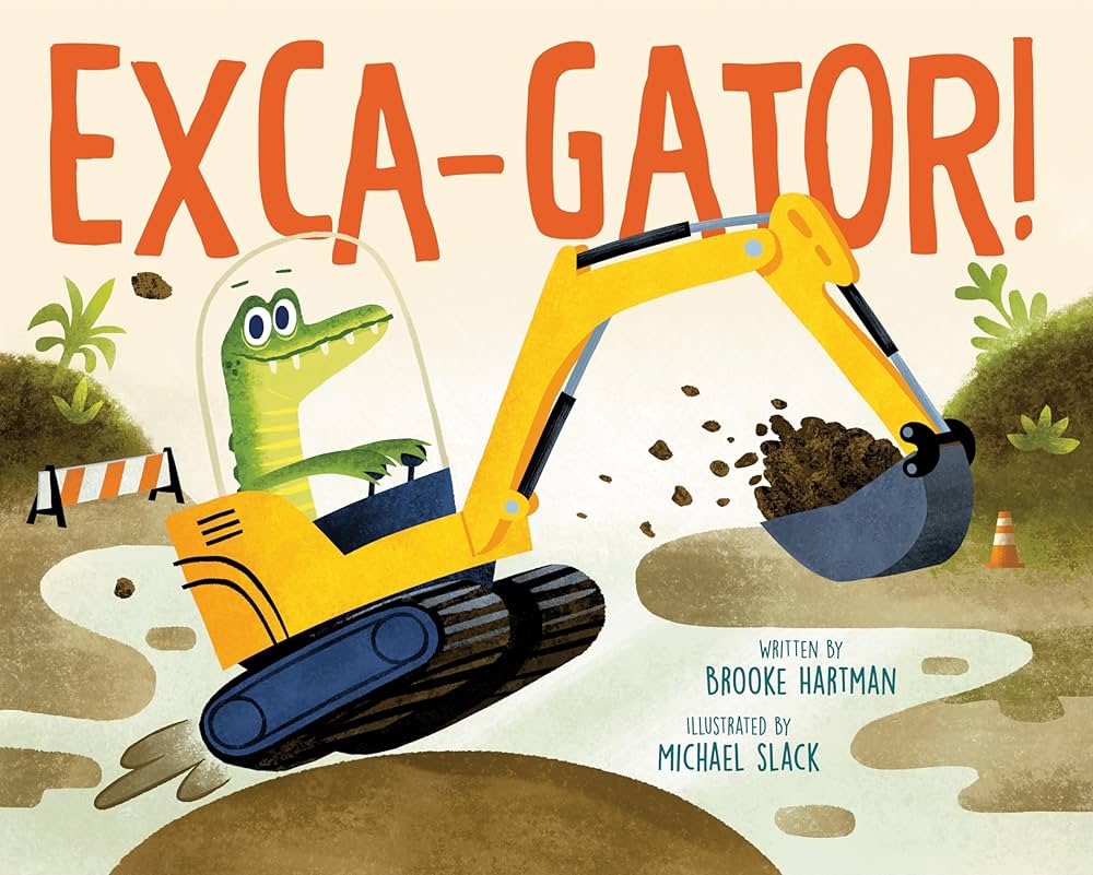 	Exca-gator! / written by Brooke Hartman ; illustrated by Michael Slack.