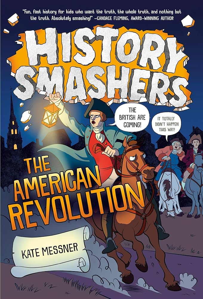 he American Revolution / Kate Messner ; illustrated by Justin Greenwood ; front cover art by Dylan Meconis.