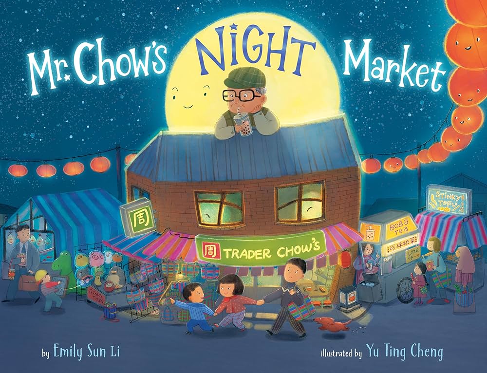 Mr. Chow's night market / by Emily Sun Li ; illustrated by Yu Ting Cheng.
