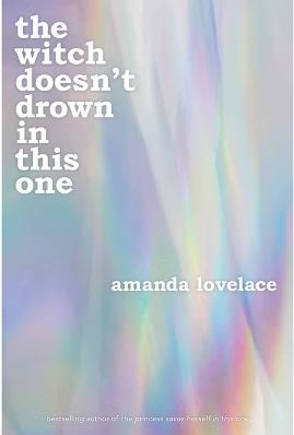 The witch doesn't drown in this one / Amanda Lovelace.