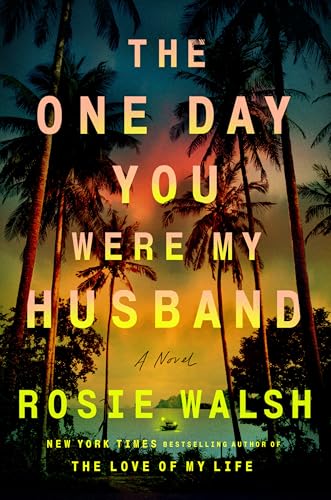 	The one day you were my husband / Rosie Walsh.