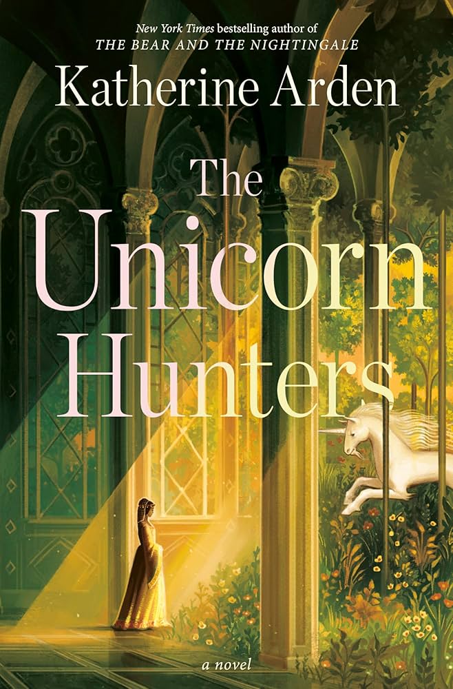 The unicorn hunters / Katherine Arden.
