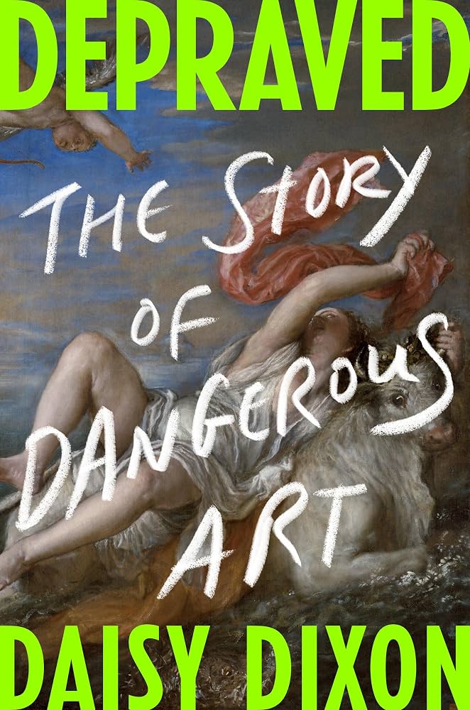 Title	Depraved : the story of dangerous art / Daisy Dixon.