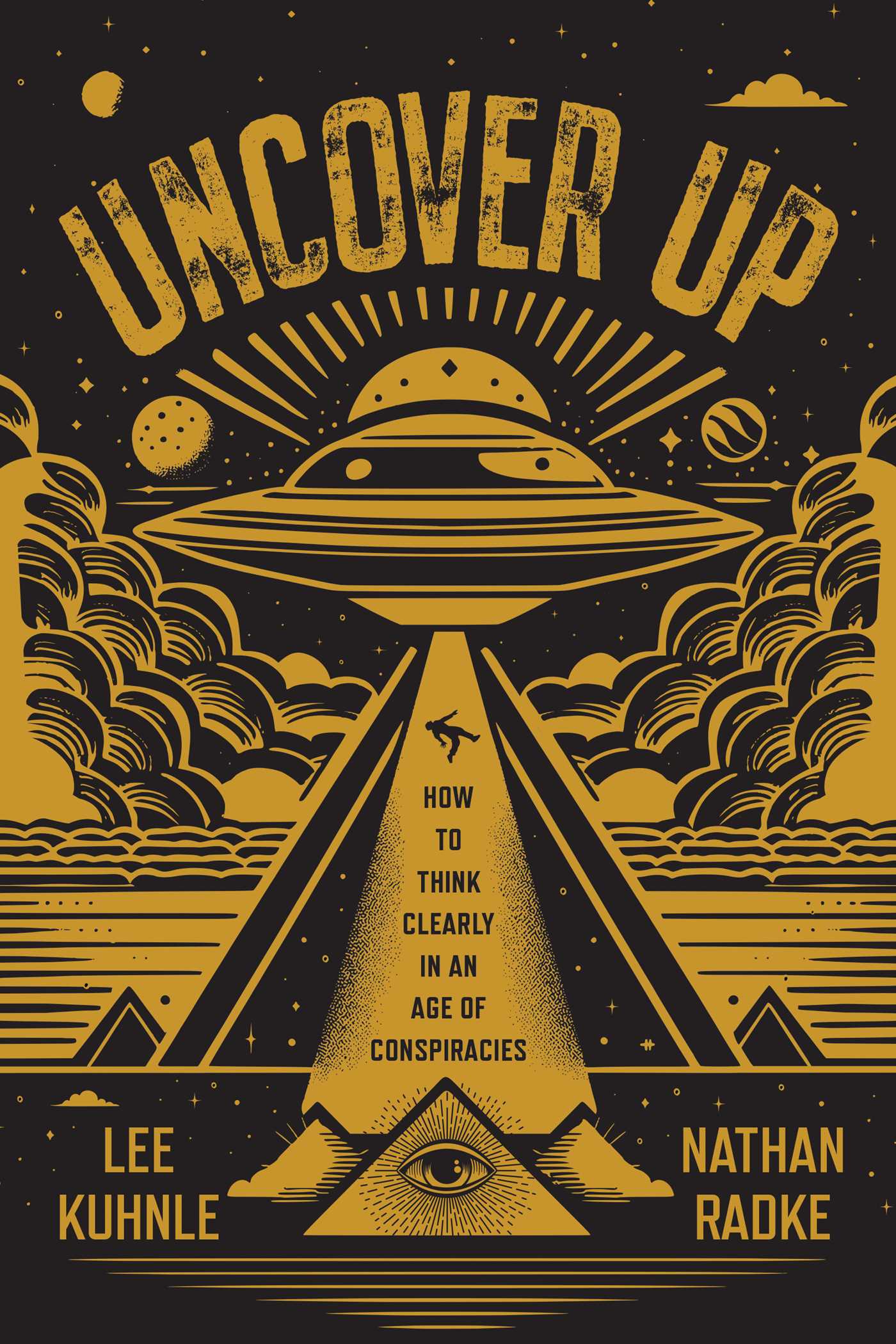 Uncover up : how to think clearly in an age of conspiracies / Lee Kuhnle ; Nathan Radke.