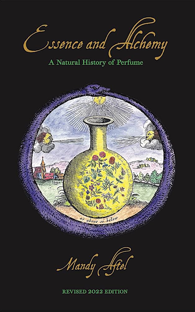 Essence and alchemy : a natural history of perfume / Mandy Aftel.