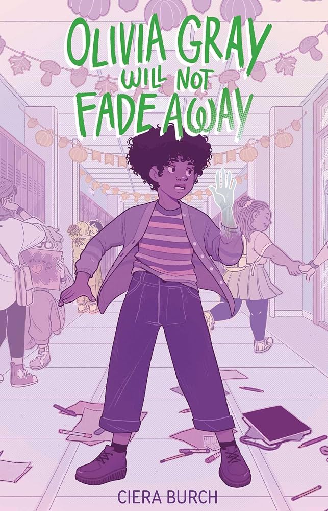 	Olivia Gray will not fade away / Ciera Burch.